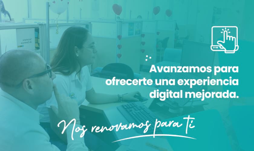 Avanzamos para ofrecerte una experiencia digital mejorada